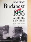 Bob Dent - Budapest 1956 [antikvár]