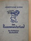 Josephine Siebe - Im Hasenwunderland (gótbetűs) [antikvár]