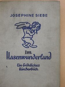 Josephine Siebe - Im Hasenwunderland (gótbetűs) [antikvár]