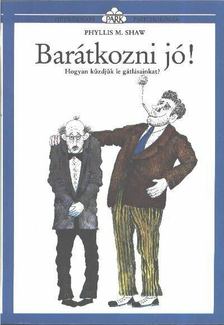 Shaw, Phyllis M. - Barátkozni jó! [antikvár]