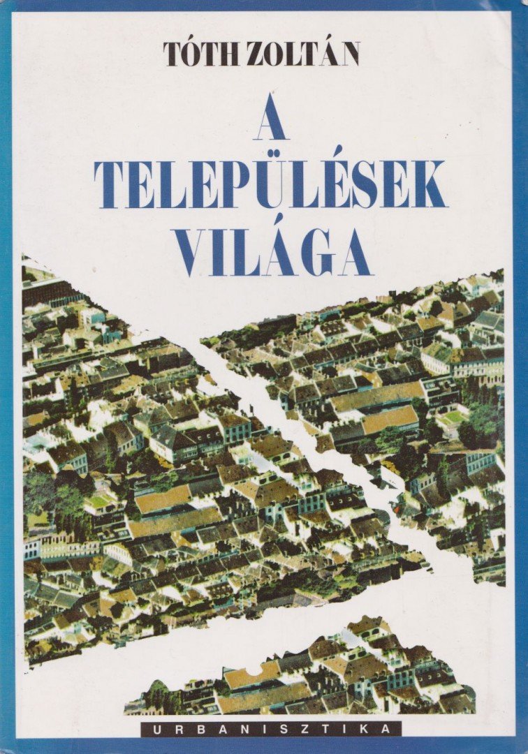 Tóth Zoltán - A települések világa [antikvár]