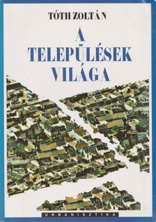 Tóth Zoltán - A települések világa [antikvár]