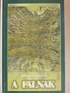 Dinyés László - A falnak [antikvár]