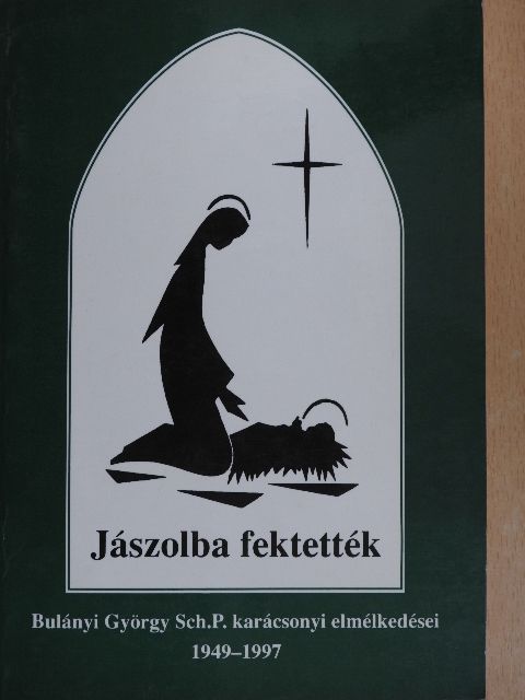 Bulányi György - Jászolba fektették [antikvár]