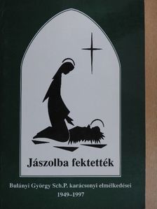 Bulányi György - Jászolba fektették [antikvár]