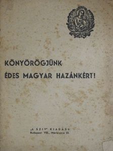 Könyörögjünk édes magyar hazánkért! [antikvár]