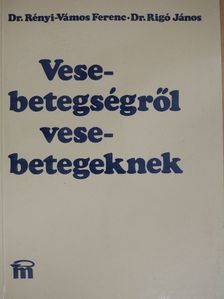 Dr. Rényi-Vámos Ferenc - Vesebetegségről vesebetegeknek [antikvár]