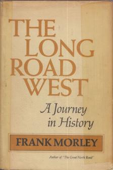 Frank Morley - The Long Road West: A Journey in History [antikvár]