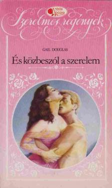 Douglas, Gail - És közbeszól a szerelem [antikvár]