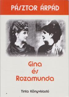 PÁSZTOR ÁRPÁD - Gina és Rozamunda [antikvár]