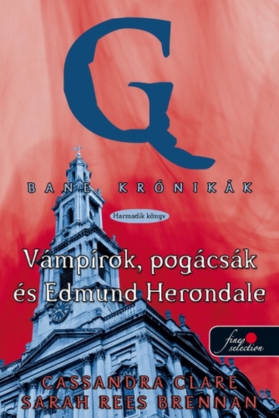 Cassandra Clare - Sarah Rees Brennan - Bane krónikák 3. Vámpírok, Pogácsák és Edmund Herondale - kemény borítós [szépséghibás]