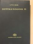 Georg Wilhelm Friedrich Hegel - Esztétikai előadások III. (töredék) [antikvár]