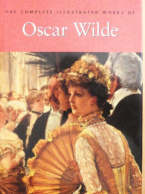 Oscar Wilde - The Complete Illustrated Stories, Plays & Poems of Oscar Wilde [antikvár]