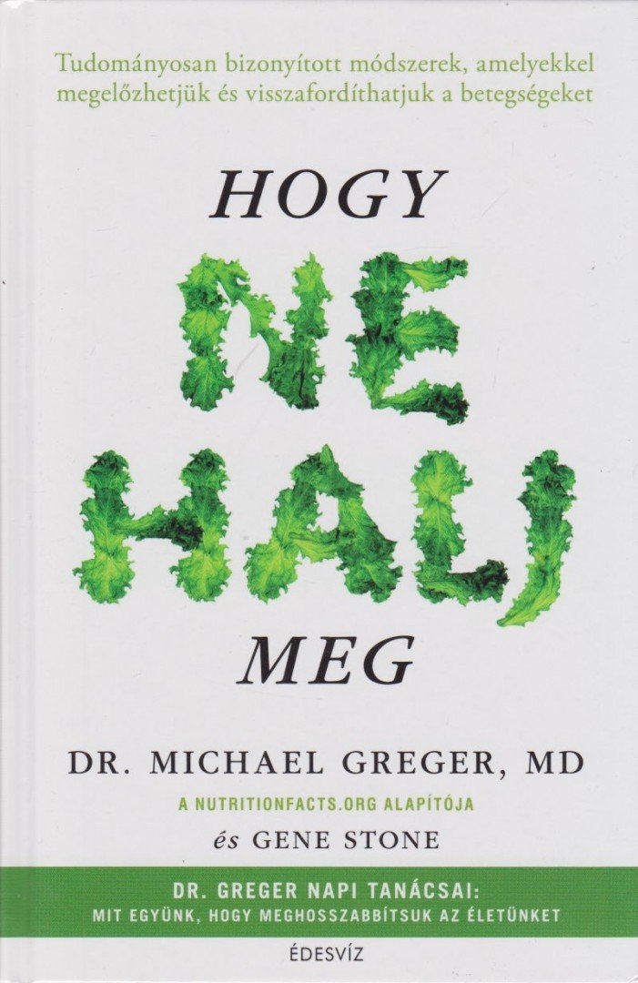 Michael Greger, Gene Stone - Hogy ne halj meg [antikvár]
