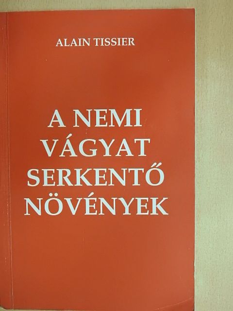 Alain Tissier - A nemi vágyat serkentő növények [antikvár]
