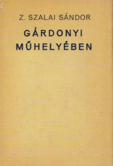 Z. Szalai Sándor - Gárdonyi műhelyében [antikvár]