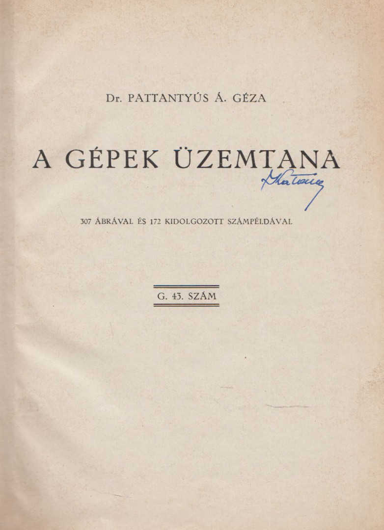 DR. PATTANTYÚS Á. GÉZA - A gépek üzemtana [antikvár]