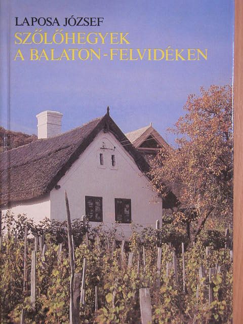 Laposa József - Szőlőhegyek a Balaton-felvidéken [antikvár]
