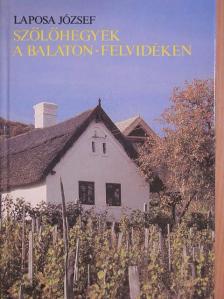 Laposa József - Szőlőhegyek a Balaton-felvidéken [antikvár]