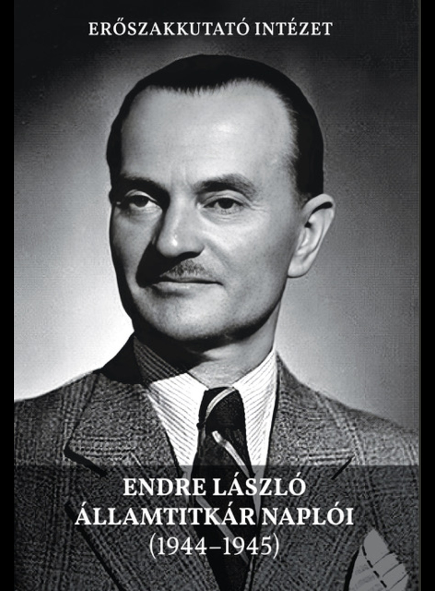 Szabó Imre[szerk.] - Endre László államtitkár naplói (1944-1945)