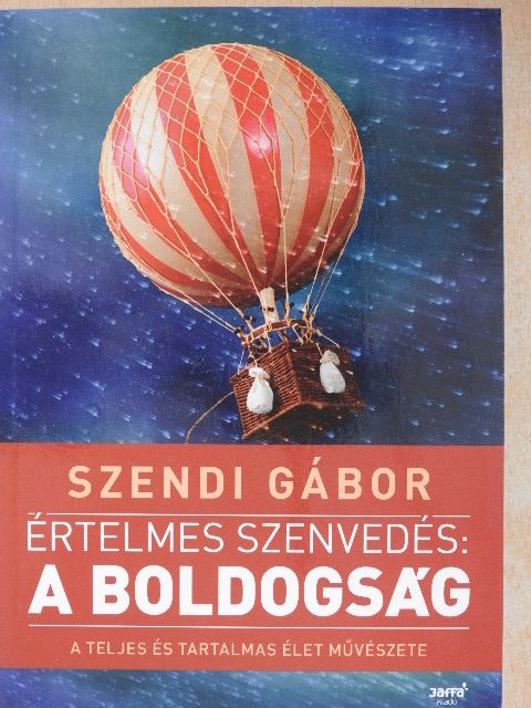 Szendi Gábor - Értelmes szenvedés: a boldogság [antikvár]