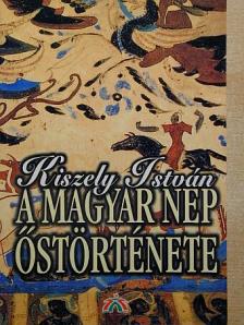 Kiszely István - A magyar nép őstörténete [antikvár]