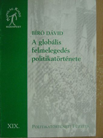 Bíró Dávid - A globális felmelegedés politikatörténete [antikvár]