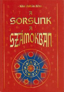 Kiss Zoltán Zéro - A Sorsunk a Számokban [antikvár]