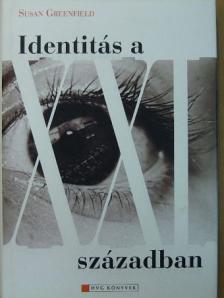 Susan Greenfield - Identitás a XXI. században [antikvár]