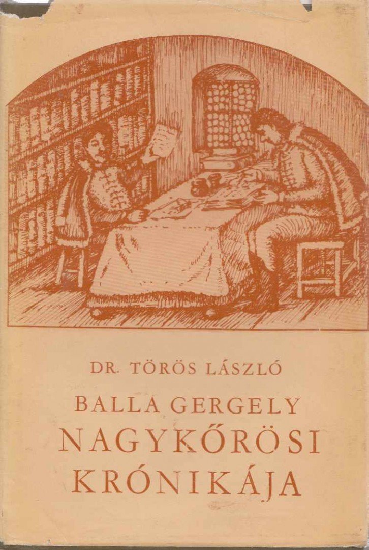 Dr. Törös László - Balla Gergely nagykőrösi krónikája [antikvár]