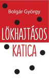 BOLGÁR GYÖRGY - LÖKHAJTÁSOS KATICA