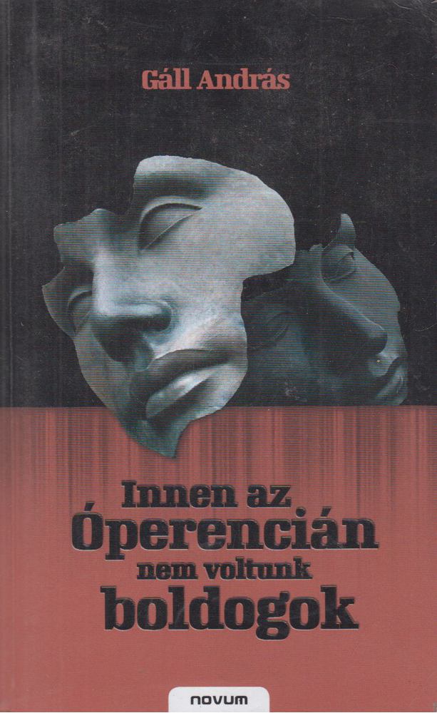 GÁLL ANDRÁS - Innen az Óperencián nem voltunk boldogok [antikvár]