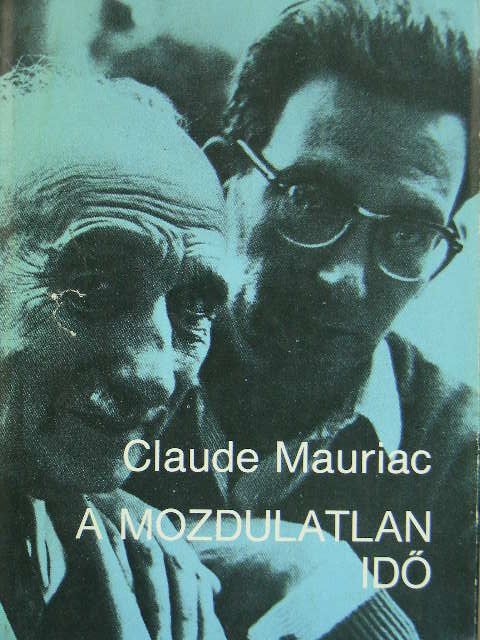 Claude Mauriac - A mozdulatlan idő [antikvár]