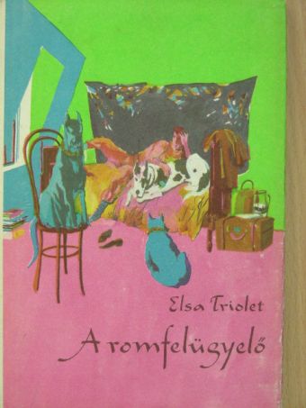 Elsa Triolet - A romfelügyelő [antikvár]