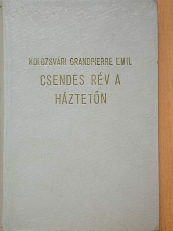 Kolozsvári Grandpierre Emil - Csendes rév a háztetőn [antikvár]
