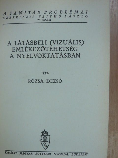 Rózsa Dezső - A látásbeli (vizuális) emlékezőtehetség a nyelvoktatásban/A tömegtanítás lélektana különös tekintettel a nyelvoktatásra [antikvár]
