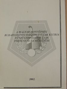 A Magyar Honvédség Budapesti Nyugállományúak Klubja pénzügyi tagozatának története és működése [antikvár]