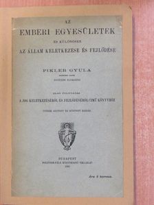 Pikler Gyula - Az emberi egyesületek és különösen az állam keletkezése és fejlődése [antikvár]