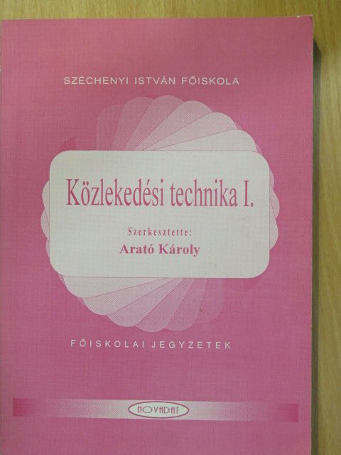 Arató Károly - Közlekedési technika I. [antikvár]