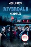 Micol Ostow - Riverdale - Menekülés (Riverdale-sorozat 2. rész)