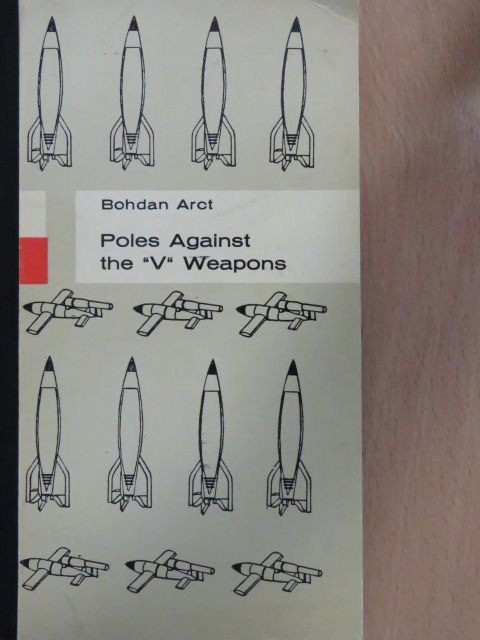 Bohdan Arct - Poles Against the "V" Weapons [antikvár]