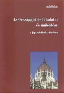 Kubovicsné dr. Borbély Anett, Dr. Soltész István - Az Országgyűlés feladatai és működése a jogszabályok tükrében [antikvár]