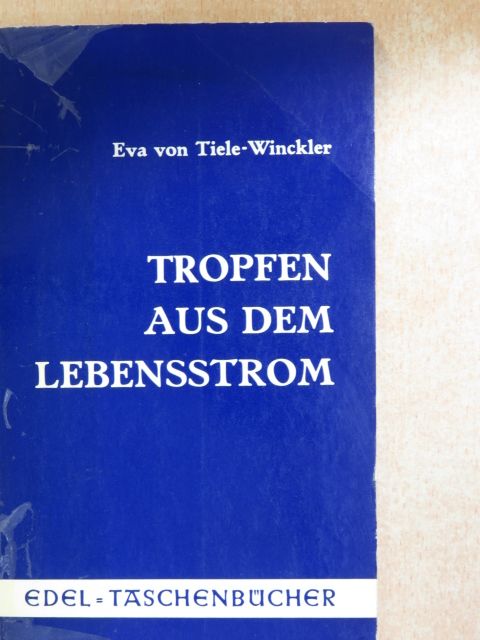 Eva von Tiele-Winckler - Tropfen aus dem Lebensstrom [antikvár]