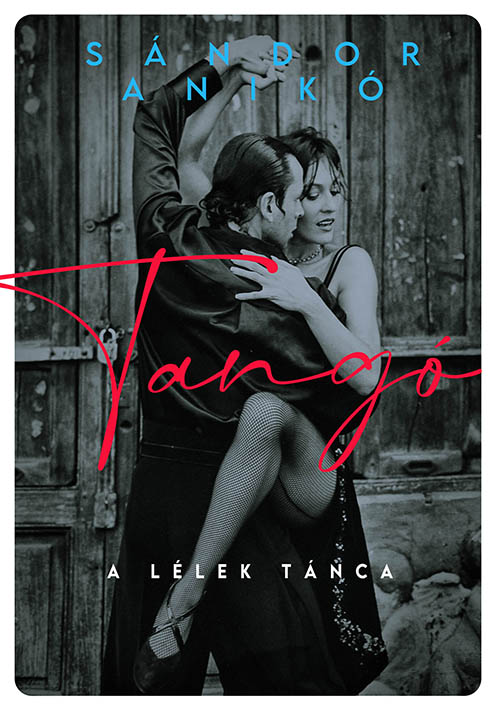 Sándor Anikó - Tangó - A lélek tánca [eKönyv: epub, mobi]