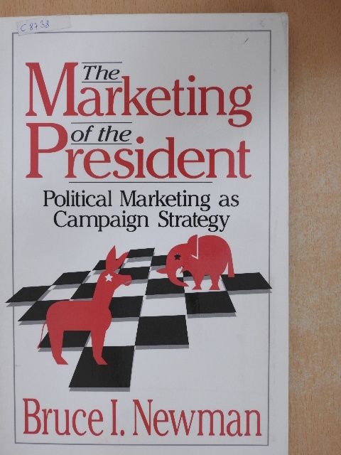 Bruce I. Newman - The Marketing of the President [antikvár]