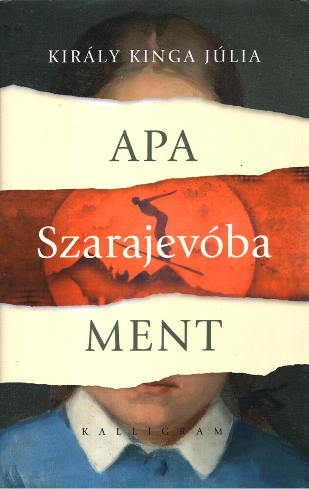 Király Kinga Júlia - Apa Szarajevóba ment [antikvár]