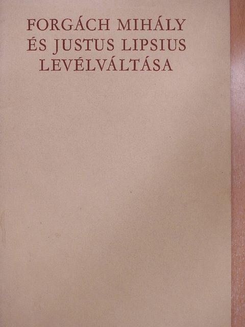 Forgách Mihály és Justus Lipsius levélváltása [antikvár]