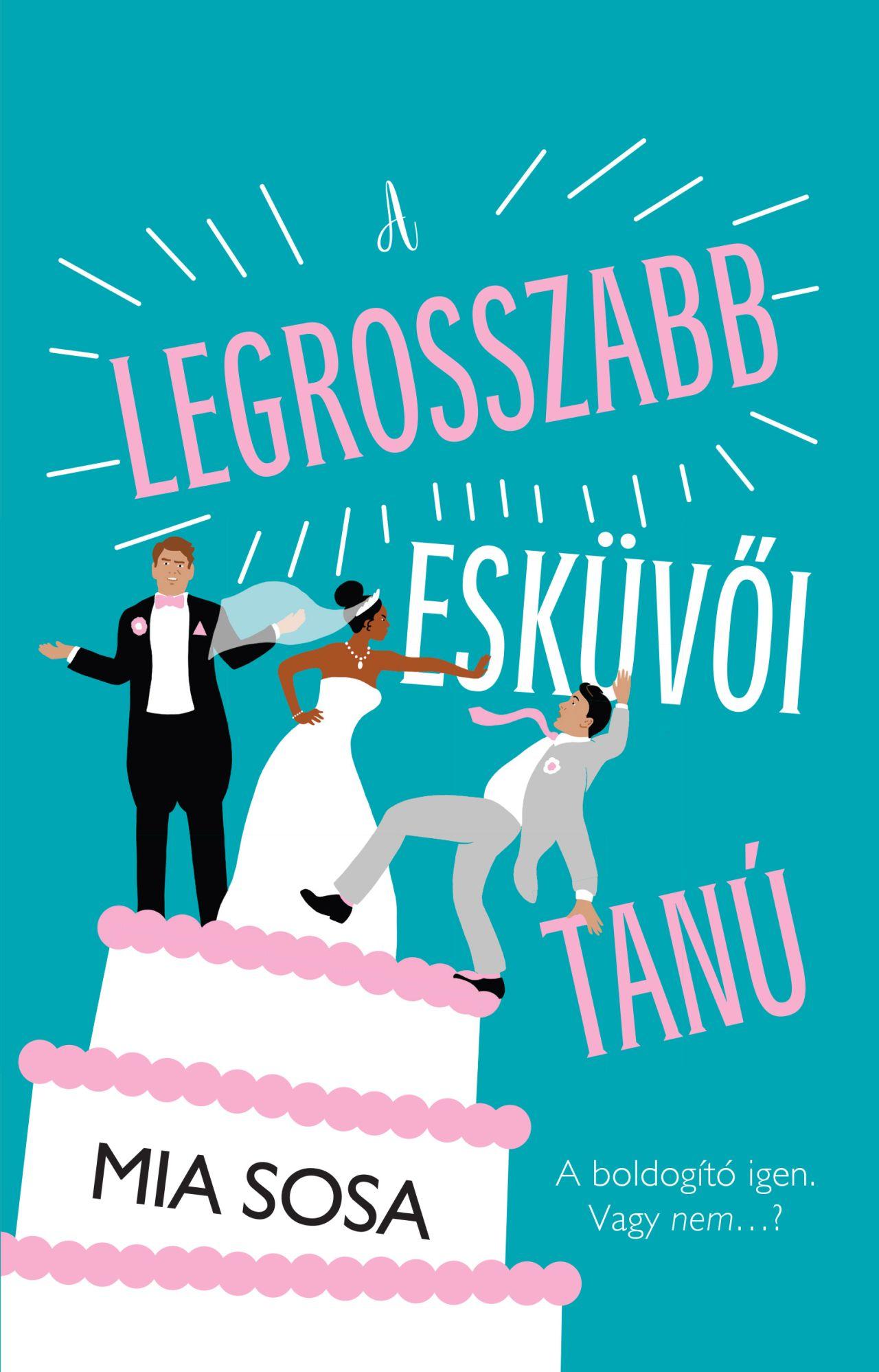 Mia Sosa - A legrosszabb esküvői tanú