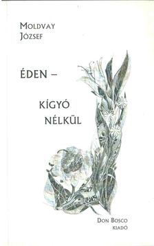 Moldvay József - Éden - Kígyó nélkül... [antikvár]