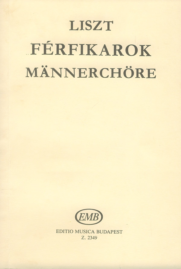 LISZT - FÉRFIKAROK (FORRAI MIKLÓS GYÜJT.LISZ KÓRUSAINAK JEGYZÉKÉVEL)